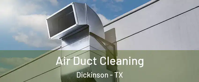  Air Duct Cleaning Dickinson - TX