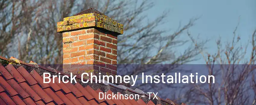  Brick Chimney Installation Dickinson - TX