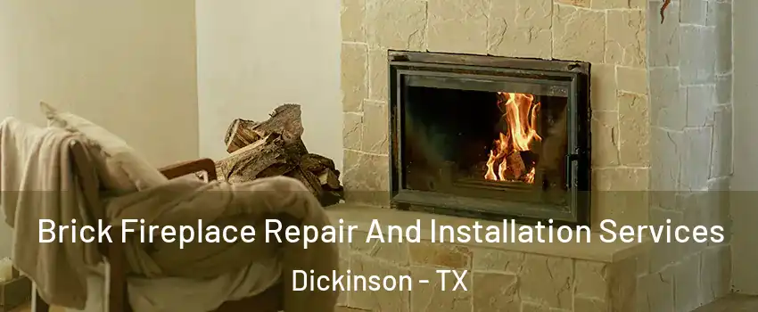  Brick Fireplace Repair And Installation Services Dickinson - TX