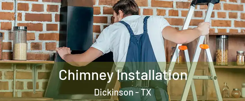  Chimney Installation Dickinson - TX