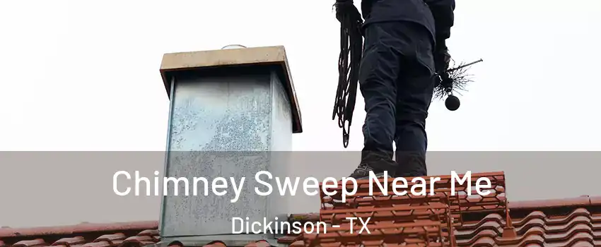  Chimney Sweep Near Me Dickinson - TX