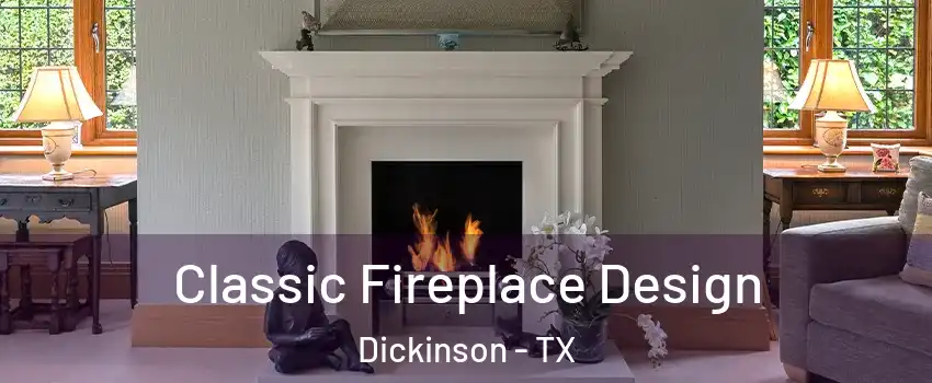  Classic Fireplace Design Dickinson - TX