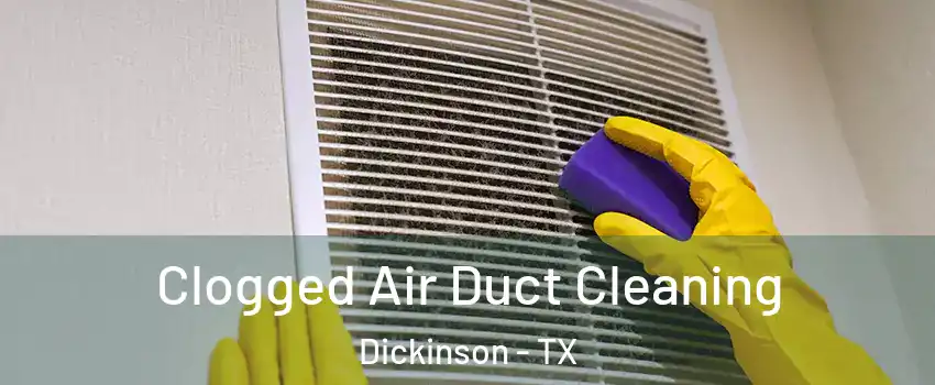  Clogged Air Duct Cleaning Dickinson - TX