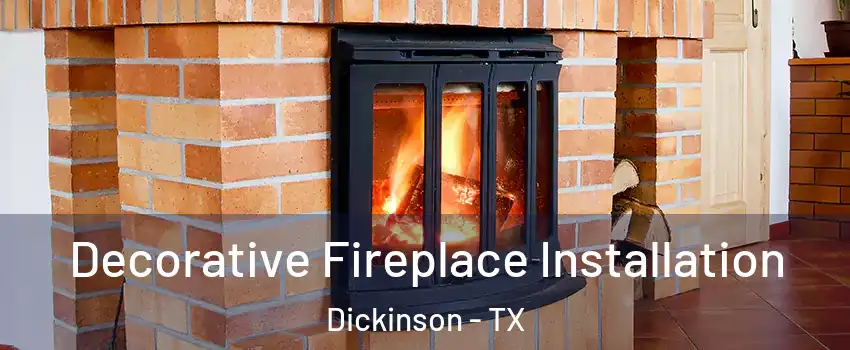  Decorative Fireplace Installation Dickinson - TX
