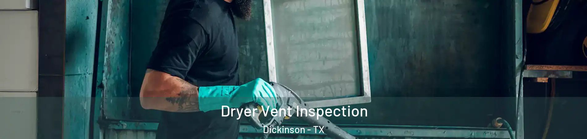  Dryer Vent Inspection Dickinson - TX