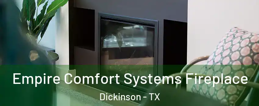  Empire Comfort Systems Fireplace Dickinson - TX