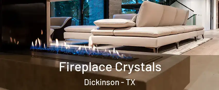  Fireplace Crystals Dickinson - TX