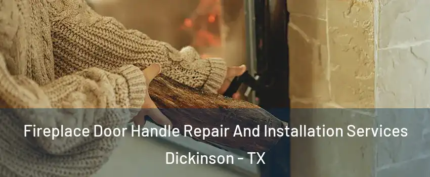  Fireplace Door Handle Repair And Installation Services Dickinson - TX