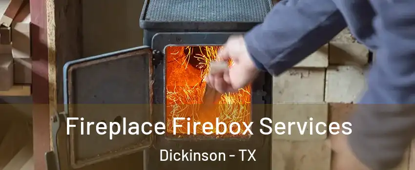  Fireplace Firebox Services Dickinson - TX