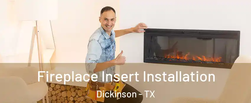  Fireplace Insert Installation Dickinson - TX