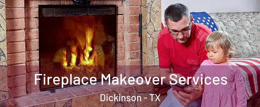  Fireplace Makeover Services Dickinson - TX