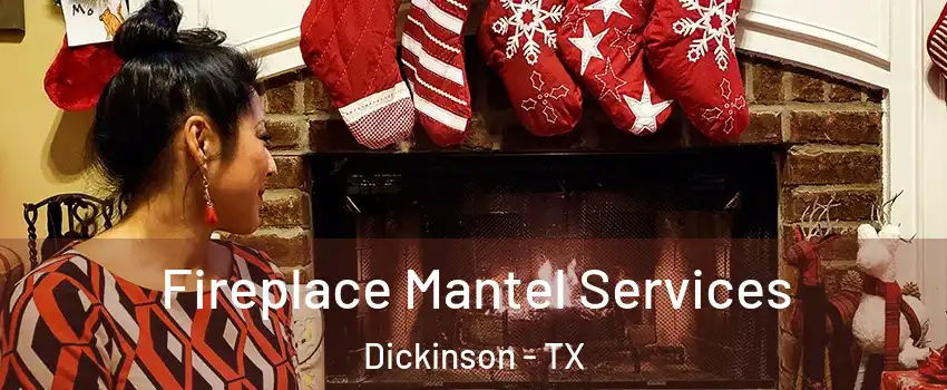  Fireplace Mantel Services Dickinson - TX