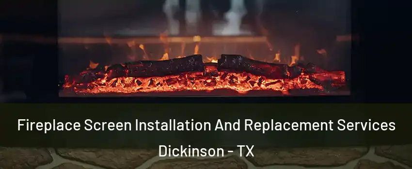  Fireplace Screen Installation And Replacement Services Dickinson - TX