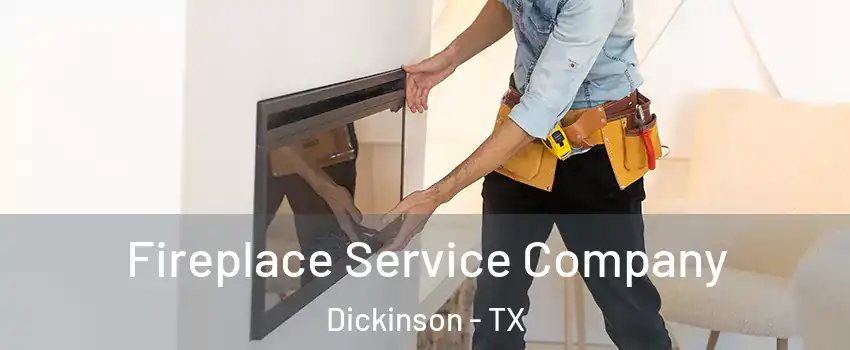  Fireplace Service Company Dickinson - TX