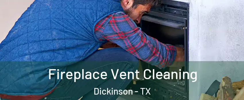  Fireplace Vent Cleaning Dickinson - TX