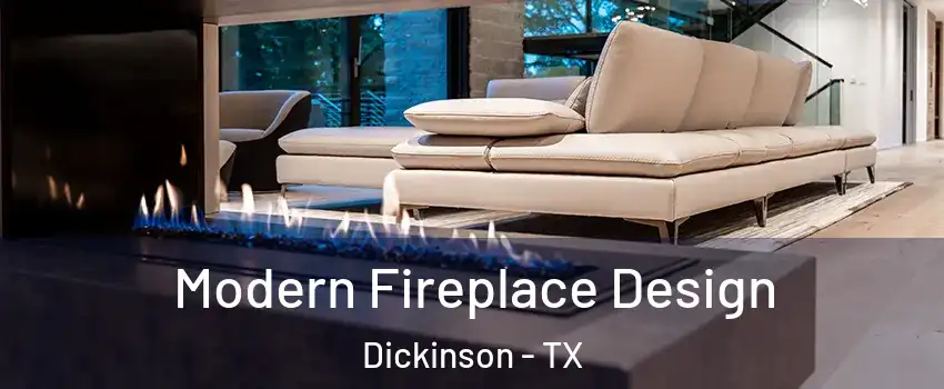  Modern Fireplace Design Dickinson - TX