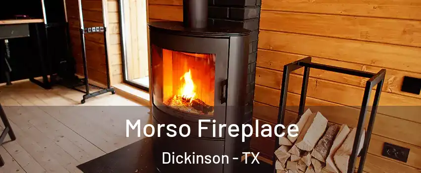 Morso Fireplace Dickinson - TX