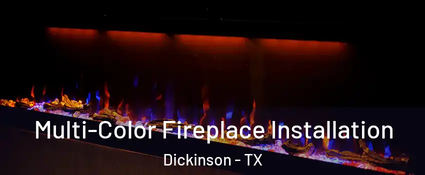  Multi-Color Fireplace Installation Dickinson - TX