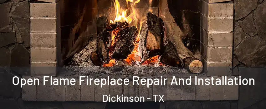  Open Flame Fireplace Repair And Installation Dickinson - TX