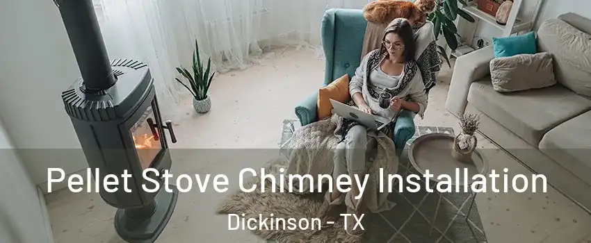  Pellet Stove Chimney Installation Dickinson - TX