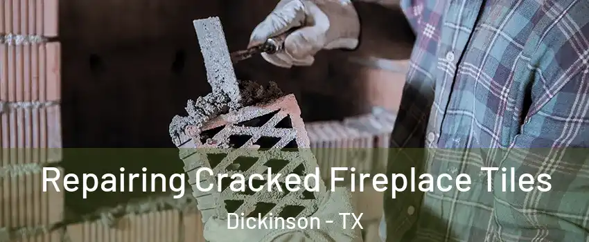  Repairing Cracked Fireplace Tiles Dickinson - TX