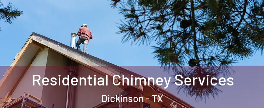  Residential Chimney Services Dickinson - TX