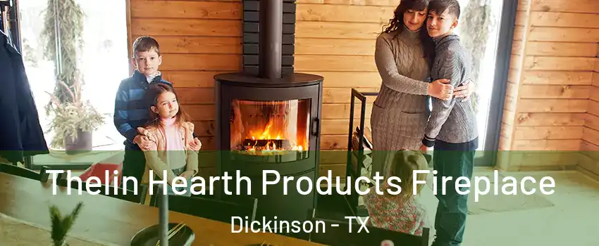  Thelin Hearth Products Fireplace Dickinson - TX