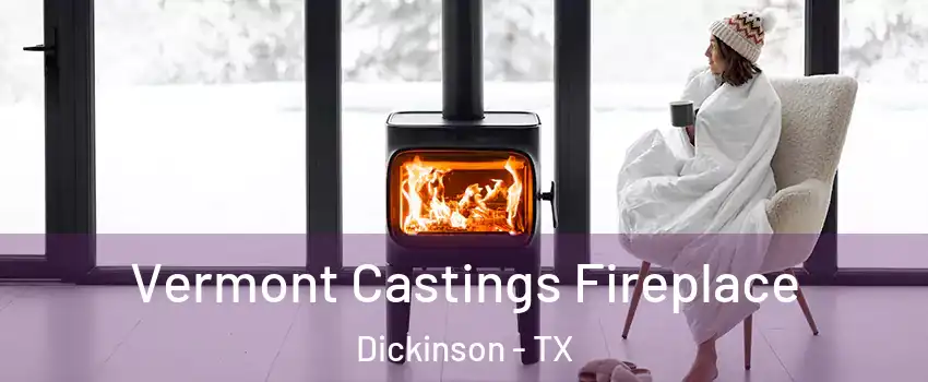  Vermont Castings Fireplace Dickinson - TX