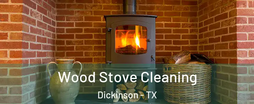  Wood Stove Cleaning Dickinson - TX