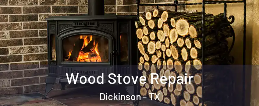  Wood Stove Repair Dickinson - TX